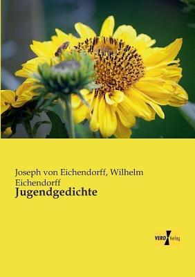 Jugendgedichte - Joseph Von Eichendorff,Wilhelm Eichendorff - cover