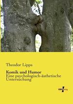 Komik und Humor: Eine psychologisch-asthetische Untersuchung
