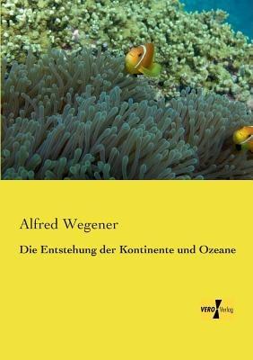 Die Entstehung der Kontinente und Ozeane - Alfred Wegener - cover