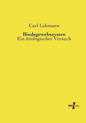 Bindegewebszysten: Ein atiologischer Versuch - Carl Lehmann - cover