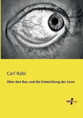 Über den Bau und die Entwicklung der Linse - Carl Rabl - cover