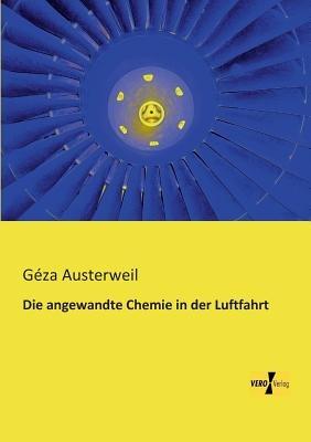 Die angewandte Chemie in der Luftfahrt - Geza Austerweil - cover