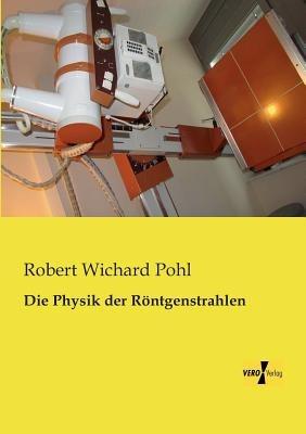 Die Physik der Röntgenstrahlen - Robert Wichard Pohl - cover