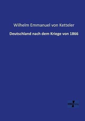 Deutschland nach dem Kriege von 1866 - Wilhelm Emmanuel Von Ketteler - cover