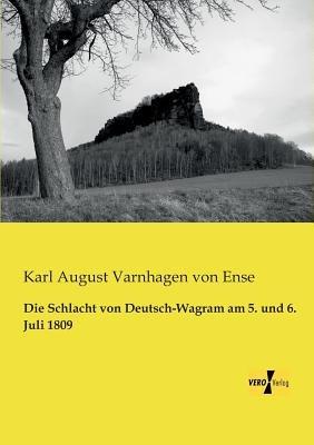 Die Schlacht von Deutsch-Wagram am 5. und 6. Juli 1809 - Karl August Varnhagen Von Ense - cover