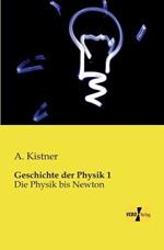Geschichte der Physik 1: Die Physik bis Newton