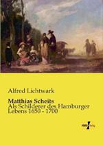 Matthias Scheits: Als Schilderer des Hamburger Lebens 1650 - 1700