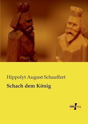 Schach dem Koenig - Hippolyt August Schauffert - cover