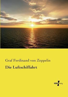 Die Luftschiffahrt - Graf Ferdinand Von Zeppelin - cover