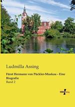 Fürst Hermann von Pückler-Muskau - Eine Biografie: Band 2