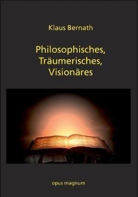 Philosophisches, Traumerisches, Visionares - Klaus Bernath - cover