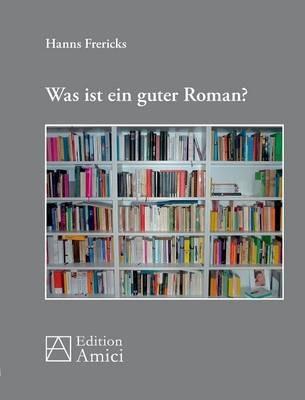 Was ist ein guter Roman - Hanns Frericks - cover