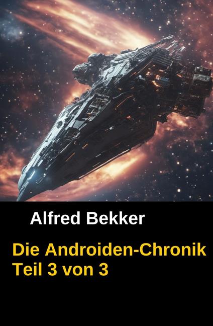 Die Androiden-Chronik Teil 3 von 3