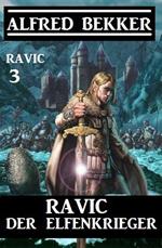 Ravic der Elfenkrieger: Ravic 3