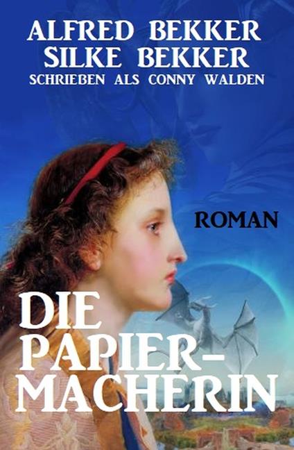 Die Papiermacherin: Historischer Roman - Alfred Bekker - ebook