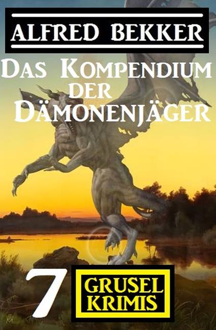Das Kompendium der Dämonenjäger: 7 Gruselkrimis