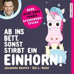 Ab ins Bett, sonst stirbt ein Einhorn! – Neue, nicht ganz legale Erziehungstricks