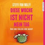 Diese Woche ist nicht mein Tag. Was uns täglich irre macht
