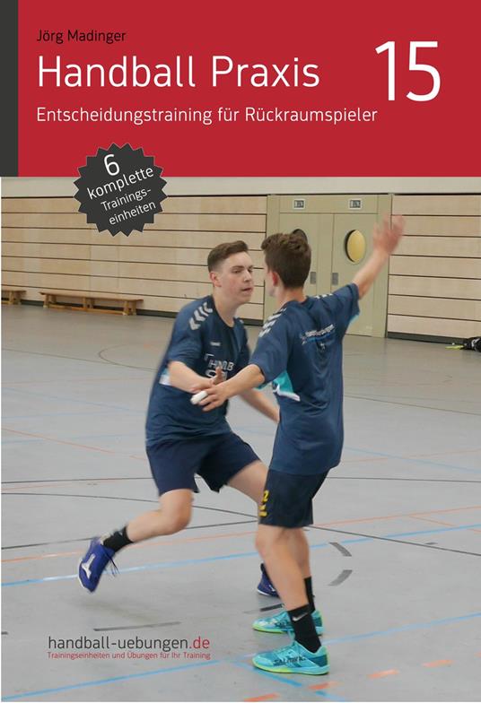 Handball Praxis 15 - Entscheidungstraining für Rückraumspieler