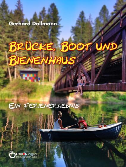 Brücke, Boot und Bienenhaus - Gerhard Dallmann - ebook