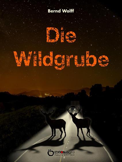 Die Wildgrube - Bernd Wolff - ebook