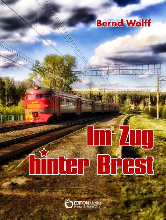 Im Zug hinter Brest - Bernd Wolff - ebook