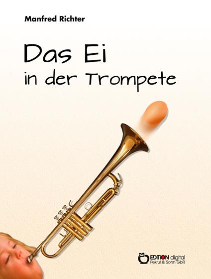 Das Ei in der Trompete - Manfred Richter - ebook