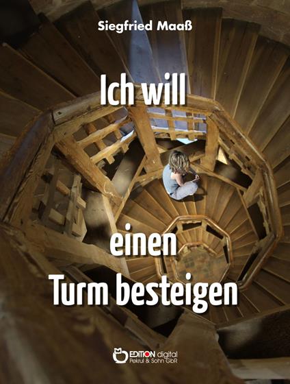 Ich will einen Turm besteigen
