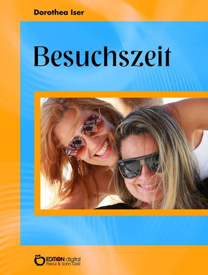 Besuchszeit - Dorothea Iser - ebook