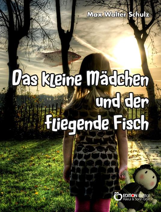 Das kleine Mädchen und der fliegende Fisch - Max Walter Schulz - ebook