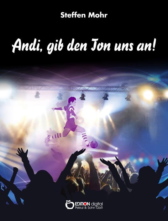 Andi, gib den Ton uns an! - Steffen Mohr - ebook