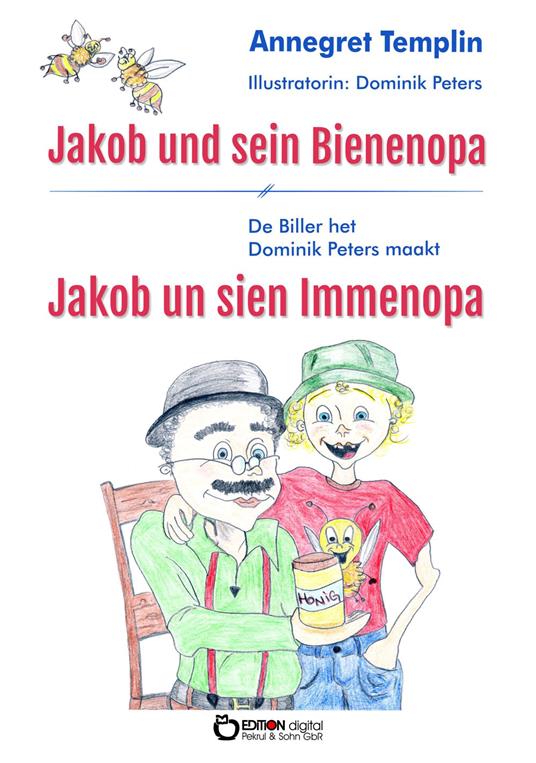 Jakob und sein Bienenopa - Annegret Templin,Dominik Peters - ebook