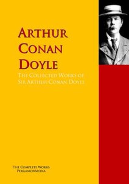 The Collected Works of Sir Arthur Conan Doyle