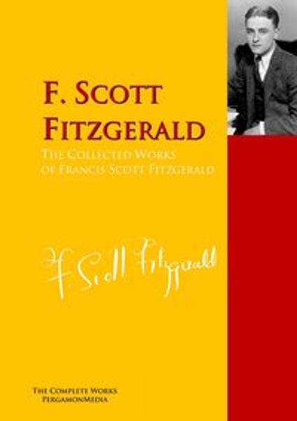 The Collected Works of Francis Scott Fitzgerald