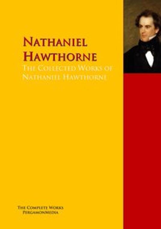 The Collected Works of Nathaniel Hawthorne