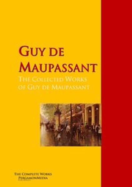 The Collected Works of Guy de Maupassant