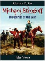 Michael Strogoff - Or, The Courier of the Czar