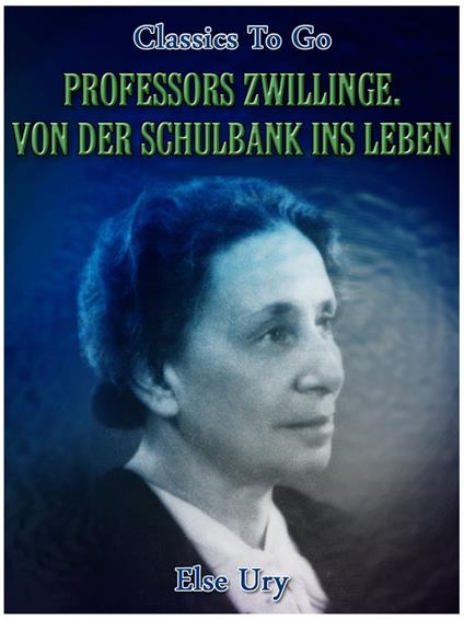 Professors Zwillinge. Von der Schulbank ins Leben