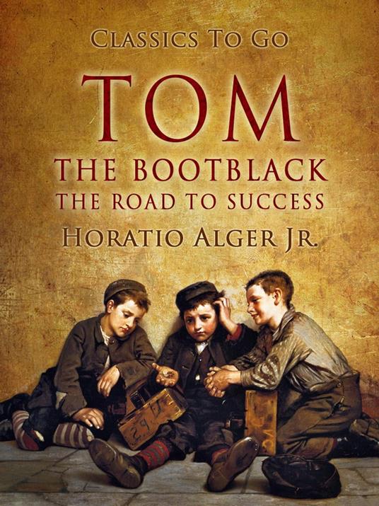 Tom, The Bootblack - Alger Jr. Horatio - ebook