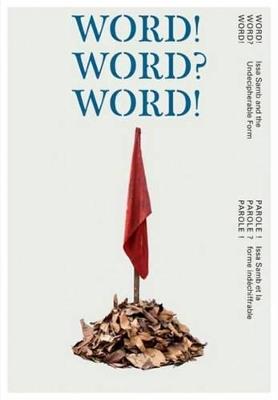 WORD! WORD? WORD! – Issa Samb and the Undecipherable Form - Koyo Kouoh - cover