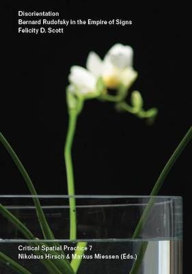 Disorientation – Bernard Rudofsky in the Empire of Signs - Felicity D. Scott - cover