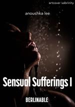 Sensual Sufferings - Episode 1