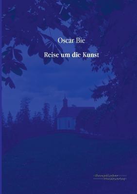 Reise um die Kunst - Oscar Bie - cover