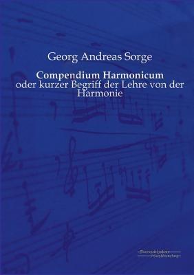 Compendium Harmonicum: oder kurzer Begriff der Lehre von der Harmonie - Georg Andreas Sorge - cover