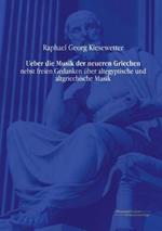 Ueber die Musik der neueren Griechen: nebst freien Gedanken über altegyptische und altgriechische Musik