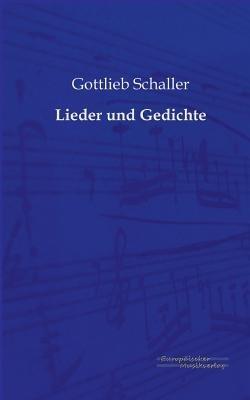 Lieder und Gedichte - Gottlieb Schaller - cover