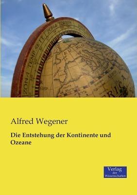 Die Entstehung der Kontinente und Ozeane - Alfred Wegener - cover