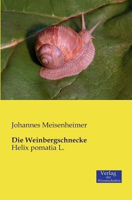 Die Weinbergschnecke: Helix pomatia L. - Johannes Meisenheimer - cover