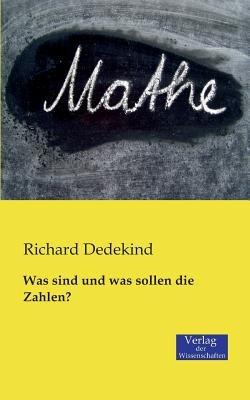 Was sind und was sollen die Zahlen? - Richard Dedekind - cover