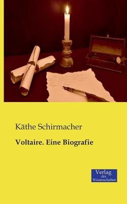 Voltaire. Eine Biografie - Käthe Schirmacher - cover